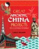 Great Ancient China Projects<br>25 Great Projects You Can Build Yourself