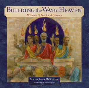 Building the Way to Heaven: The Tower of Babel and Pentecost