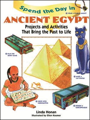 Spend the Day in Ancient Egypt: Projects and Activities That Bring the Past to Life