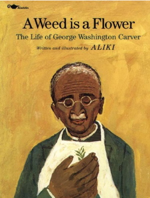 A Weed Is a Flower: The Life of George Washington Carver