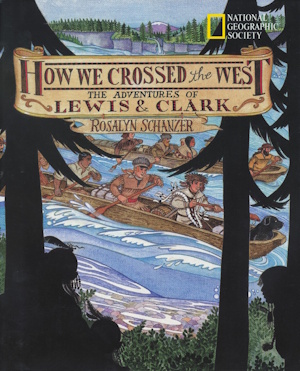 How We Crossed the West</br>The Adventures of Lewis and Clark