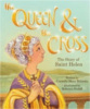 Queen and the Cross: The Story of Saint Helen