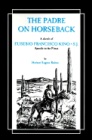 Padre on Horseback: A Sketch of Eusebio Francisco Kino, S.J., Apostle to the Pimas