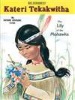 Saint Kateri Tekakwitha: Lily of the Mohawks