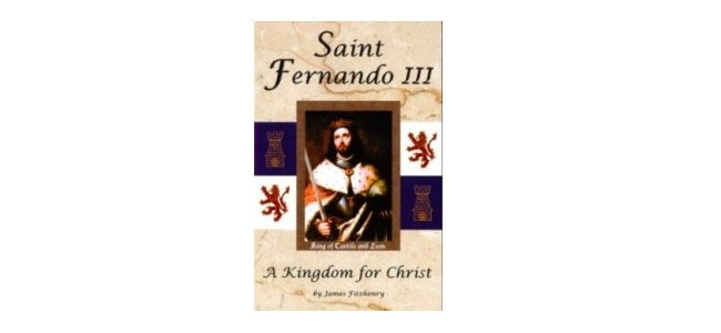 Saint Fernando III: <br>A Kingdom for Christ