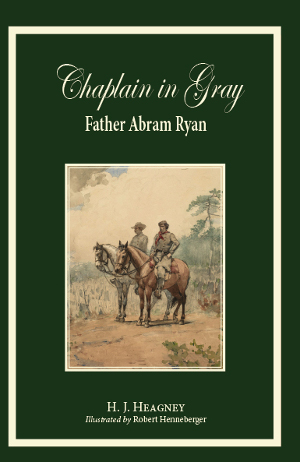 Chaplain in Gray: Father Abram Ryan