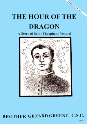 The Hour of the Dragon - A Story of Saint Theophane Venard