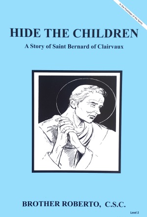 Hide The Children - A Story of St. Bernard of Clarivaux, In the Footsteps of the Saints Series