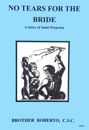 No Tears for the Bride - A Story of Saint Perpetua, In the Footsteps of the Saints Series