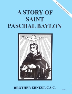 A Story Of Saint Paschal Baylon, In the Footsteps of the Saints Series