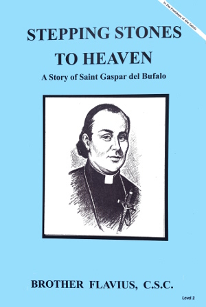 Stepping Stones To Heaven - A Story of Saint Gasper del Bufalo, In the Footsteps of the Saints Series