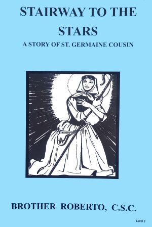 Stairway to the Stars - A Story of Saint Germaine Cousin, In the Footsteps of the Saints Series