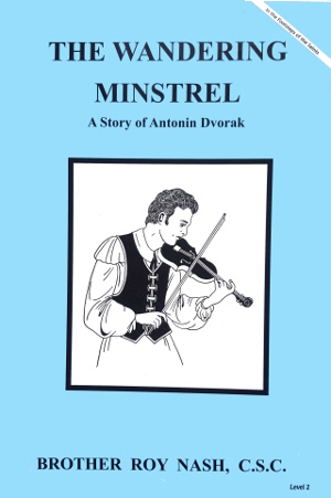 Wandering Minstrel - A Story of Antonin Dvorak, In the Footsteps of the Saints Series