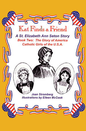 Kat Finds a Friend, a Saint Elizabeth Ann Seton Story