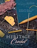 Heritage Crochet in a New Light : Enriching Your Designs with Heirloom Lace Techniques Ì¢‰âÂ‰Û By Rita de Maintenon