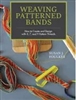 Weaving Patterned Bands : How to Create and Design with 5, 7, and 9 Pattern Threads