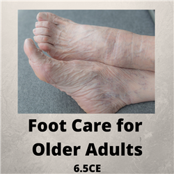 Foot Care for Older Adults - 6.5 CE - $175.00