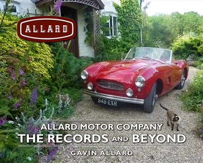 Allard Motor Company: Beyond the Records by Gavin Allard