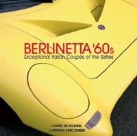 Berlinetta '60s: Exceptional Italian CoupÃ©s of the 1960s by Xavier De Nombel and Christian Descombes