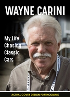 Wayne Carini: My Life Chasing Classic Cars by Wayne Carini, with John Nikas