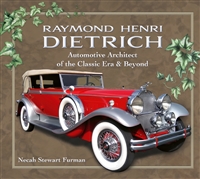 Raymond Henri Dietrich: Automotive Architect of the Classic Era & Beyond by Necah Stewart Furman, Ph.D.