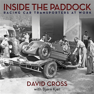 Inside The Paddock: Racing Car Transporters At Work by David Cross and Bjorn Kjer