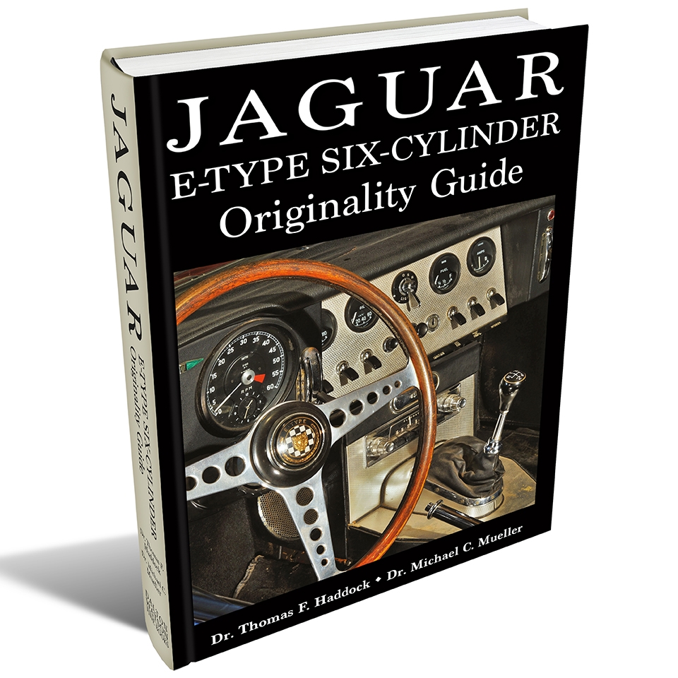 Jaguar E-Type Six Cylinder Originality Guide Dr. Thomas F. Haddock with Dr.  Michael C. Mueller