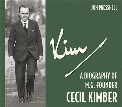 Kim: A Biography of M.G. Founder Cecil Kimber by Jon Pressnell