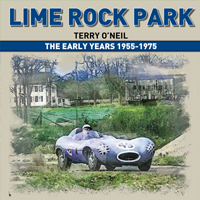 Lime Rock Park: The Early Years 1955 - 1975 by Terry O'Neil