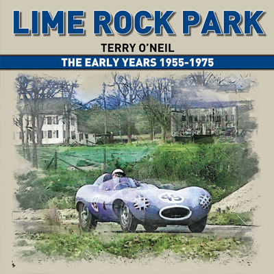 Lime Rock Park: The Early Years 1955 - 1975 by Terry O'Neil