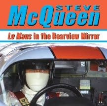 Steve McQueen: Le Mans in the Rearview Mirror by Don Nunley with Marshall Terrill