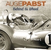 Augie Pabst:  Behind the Wheel by Robert Birmingham