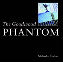 The Goodwood Phantom Dawn of a New Era by Malcolm Tucker cover