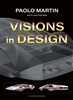 Paolo Martin: Visions in Design by Paolo Martin, with Gautam Sen