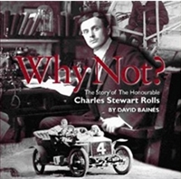 Why Not? The Story of the Honourable Charles Stuart Rolls by David Baines cover