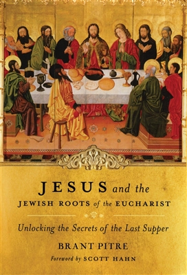 Jesus and the Jewish Roots of the Eucharist