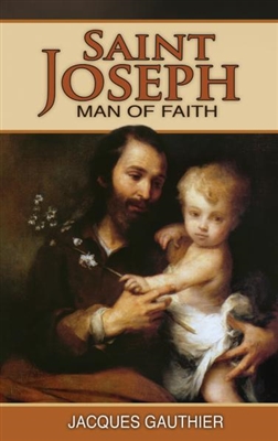 St. Joseph: Man of Faith by Jacques Gauthier