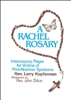 A Rachel Rosary, Intercessory Prayer for Victims of Post-Abortion Syndrome by Fr. Larry Kupferman