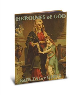 Heroines of God Saints for Girls by Fr. Daniel Lord