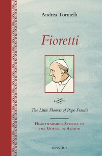 Fioretti - The Little Flowers of Pope Francis by Andrea Torneilla