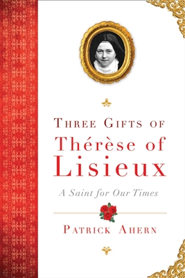 Three Gifts of Terese of Lisieux by Bishop Patrick Ahern