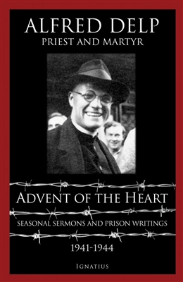 Advent of the Heart by Fr. Alfred Delp
