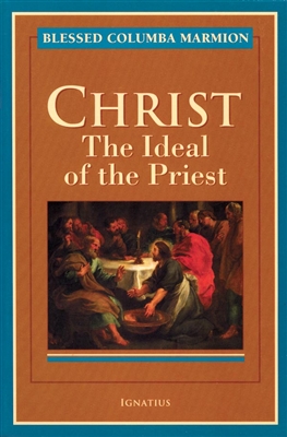 Christ, The Ideal Priest, by Fr. Columba Marmion