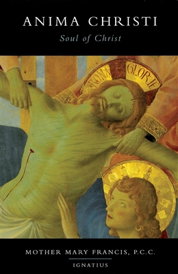Anima Christi, by Mother Mary Francis, P.C.C.