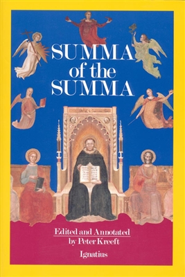 Summa of the Summa, The Essential Philosophical Passages of the Summa Theologica, by Peter Kreeft