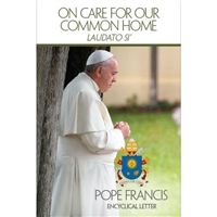 On Care For Our Common Home, Laudato Si, by Pope Francis, Encyclical Letter