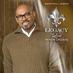Legacy Live in New Orleans by Bishop Paul S. Morton