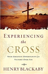 Experiencing the Cross: Your Greatest Opportunity for Victory Over Sin by Henry Blackaby
