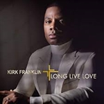 Long Live Love by Kirk Franklin