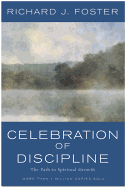 Celebration of Discipline: The Path to Spiritual Growth by Richard Foster